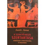 A SZERETŐTARTÁS SZERTARTÁSA - GONDOLATOK A PROSTITÚCIÓRÓL ÉS MAGUNKRÓL