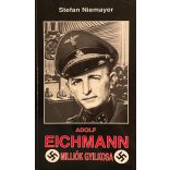 ADOLF EICHMANN MILLIÓK GYILKOSA