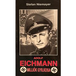 ADOLF EICHMANN MILLIÓK GYILKOSA