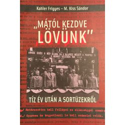   "MÁTÓL KEZDVE LÖVÜNK" - TÍT ÉV UTÁN A SORTÜZEKRŐL 1956