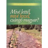 Mivé lettél, mivé leszel, csángó magyar?