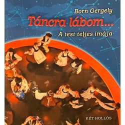 Táncra lábom… A test teljes imája