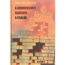 A KOMMUNIZMUS ÁLDOZATA: A CSALÁD