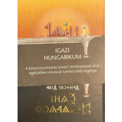   Gárdonyi Géza: Egri csillagok - IGAZI HUNGARIKUM - A könyvnyomtatás ismert történetének első, egészében rovással szerkesztett regénye. Az eredeti szövegen alapuló, székely-magyar rovással szerkesztett kiadás