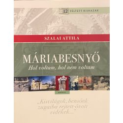 MÁRIABESENYŐ - Hol voltam, hol nem voltam