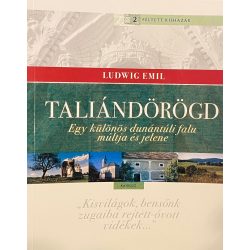   TALIÁNDÖRÖGD - Egy különös dunántúli falu múltja és jelene
