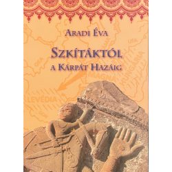 SZKÍTÁKTÓL A KÁRPÁT HAZÁIG