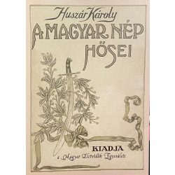A MAGYAR NÉP HŐSEI