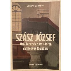   SZÁSZ JÓZSEF Alsó-Fehér és Maros-Torda vármegyék főispánja