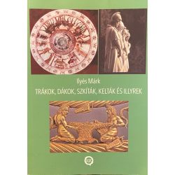TRÁKOK,DÁKOK,SZKÍTÁK,KELTÁK ÉS ILLYREK