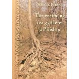 Történelmünk ősi gyökerei a Pilisben