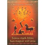 Szkíta rögök fölött hun-magyar szél járja