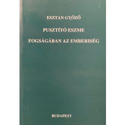 PUSZTÍTÓ ESZME FOGSÁGÁBAN AZ EMBERISÉG