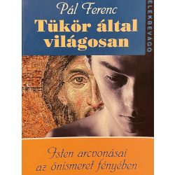   Tükör által világosan - Isten arcvonásai az önismeret fényében