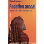 Fedetlen arccal - Szellemi átformálódás - Igei útmutatás a gyakorlati hívő élethez