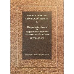  MAGYAR VERSTANI SZÖVEGGYŰJTEMÉNY I. - Hagyományőrzés és hagyományteremtés a versújítás korában (1760-1840)