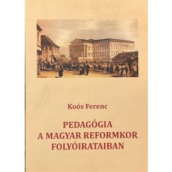 PEDAGÓGIA A MAGYAR REFORMKOR FOLYÓIRATAIBAN