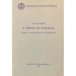 A SZÖVEG ÉS HANGZÁSA - CIKKEK, TANULMÁNYOK A BESZÉDRŐL