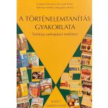 A TÖRTÉNELEMTANÍTÁS GYAKORLATA