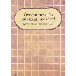   Óvodai nevelés játékkal, mesével - Elmélet és módszertan
