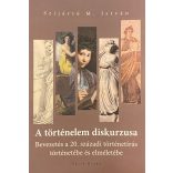 A történelem diskurzusa - Bevezetés a 20.századi történetírás történetébe és elméletébe