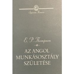 AZ ANGOL MUNKÁSOSZTÁLY SZÜLETÉSE