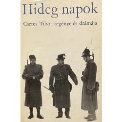 Hideg napok - Cseres Tibor regénye és drámája