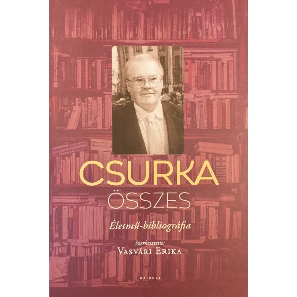 CSURKA ÖSSZES - Életmű-bibliográfia
