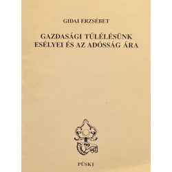 GAZDASÁGI TÚLÉLÉSÜNK ESÉLYEI ÉS AZ ADÓSSÁG ÁRA 