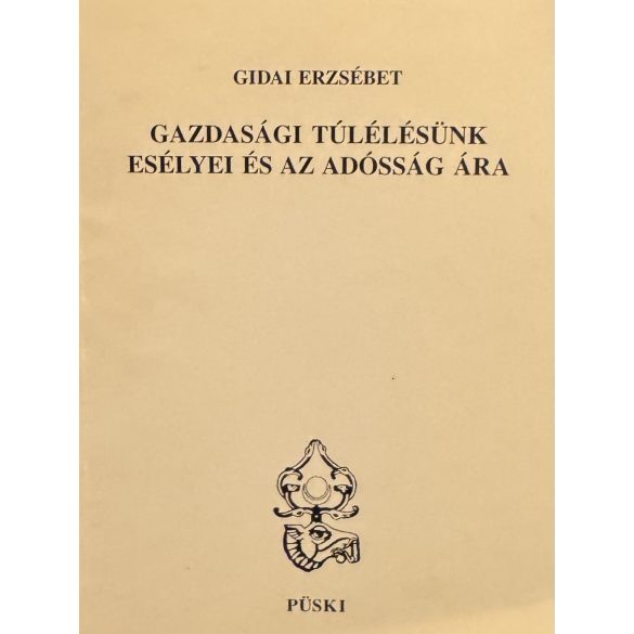 GAZDASÁGI TÚLÉLÉSÜNK ESÉLYEI ÉS AZ ADÓSSÁG ÁRA 