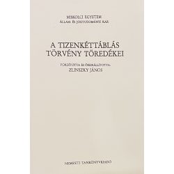 A TIZENKÉTTÁBLÁS TÖRVÉNY TÖREDÉKEI