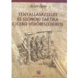 TÉNYÁLLÁSKEZELÉS ÉS SZÓNOKI TAKTIKA CICERO VÉDŐBESZÉDEIBEN
