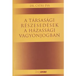 A TÁRSASÁGI RÉSZESEDÉSEK A HÁZASSÁGI VAGYONJOGBAN