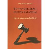 BÜNTETŐELJÁRÁSI JOGUNK KALANDJAI