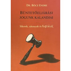 BÜNTETŐELJÁRÁSI JOGUNK KALANDJAI