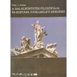   A HALÁLBÜNTETÉS FILOZÓFIÁJA ÉS KORTÁRS JOGELMÉLETI KÉRDÉSEI