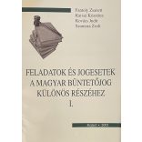 FELADATOK ÉS JOGESETEK A MAGYAR BÜNTETŐJOG KÜLÖNÖS RÉSZÉHEZ I.