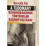 A TUDOMÁNY SZABADSÁGÁNAK TÖRTÉNELMI SZEREPVÁLTÁSAI