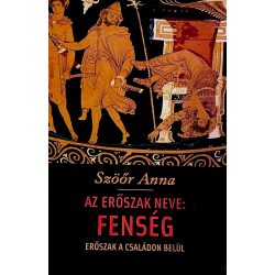 AZ ERŐSZAK NEVE: FENSÉG - ERŐSZAK CSALÁDON BELÜL