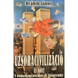 UZSORACIVILIZÁCIÓ - A KAMATKAPITALIZMUS ÚJ VILÁGRENDJE