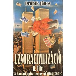 UZSORACIVILIZÁCIÓ - A KAMATKAPITALIZMUS ÚJ VILÁGRENDJE