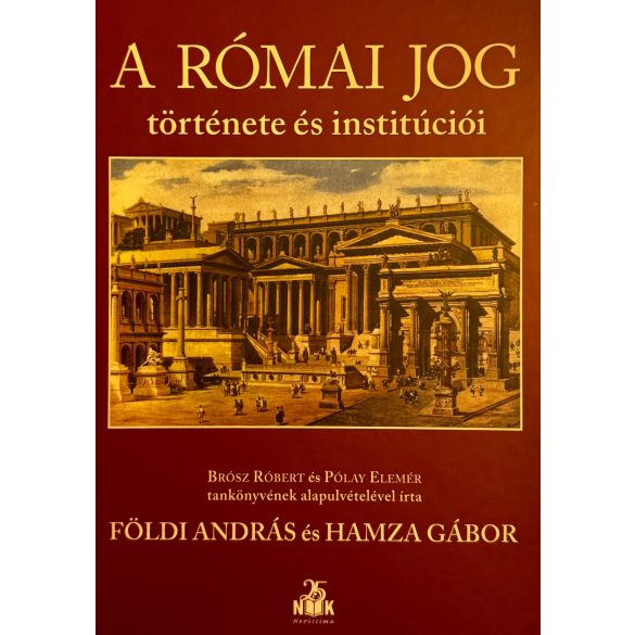A RÓMAI JOG TÖRTÉNETE ÉS INSTITÚCIÓI