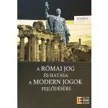 A RÓMAI JOG ÉS HATÁSA A MODERN JOG FEJLŐDÉSÉRE