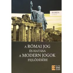 A RÓMAI JOG ÉS HATÁSA A MODERN JOG FEJLŐDÉSÉRE