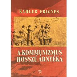 A KOMMUNIZMUS HOSSZÚ ÁRNYÉKA