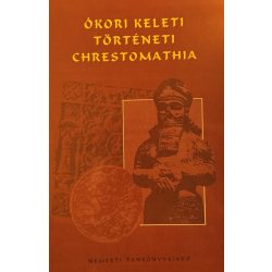 ÓKORI KELETI TÖRTÉNETI CHRESTOMATHIA