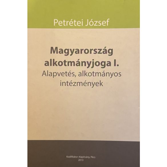 Magyarország alkotmányjoga I. - Alapvetés, alkotmányos intézmények