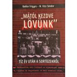 MÁTÓL KEZDVE LÖVÜNK - TÍZ ÉV UTÁN A SORTÜZEKRŐL