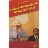 A MÉDIA LENYÚLÁSÁNAK TITKOS TÖRTÉNETE