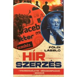   HÍRSZERZÉS - TITKOSSZOLGÁLATOK - MÉDIAMANIPULÁCIÓ - MIGRÁCIÓ